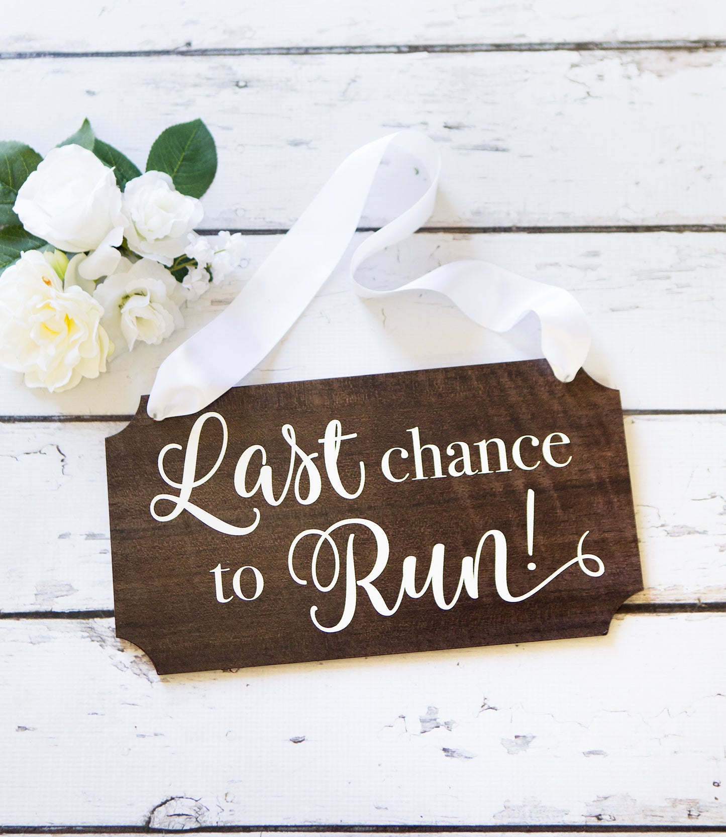 Last Chance to Run Wooden Sign - Wedding Decor Gifts